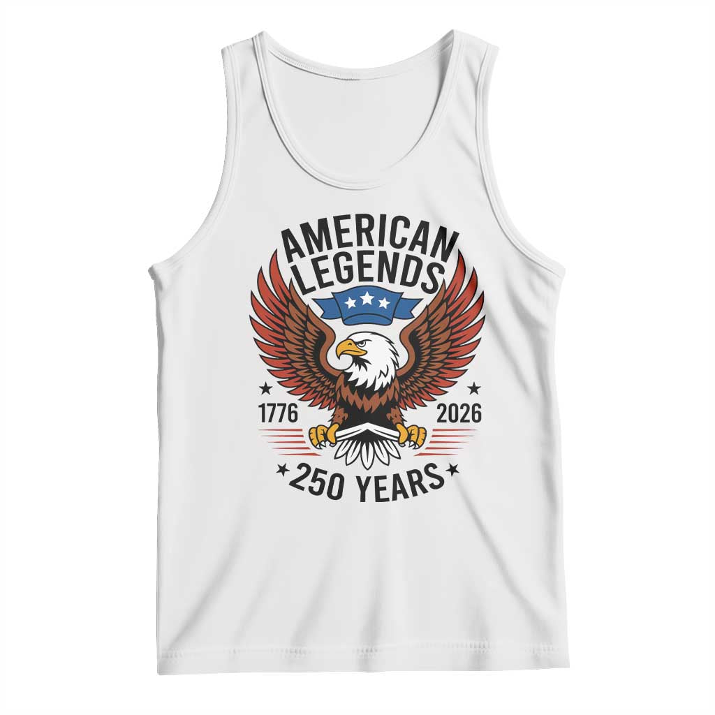 American Legends Eagle Tank Top 250 Years Patriotic Heritage 1776 to 2026 Semiquincentennial TS02 White Print Your Wear