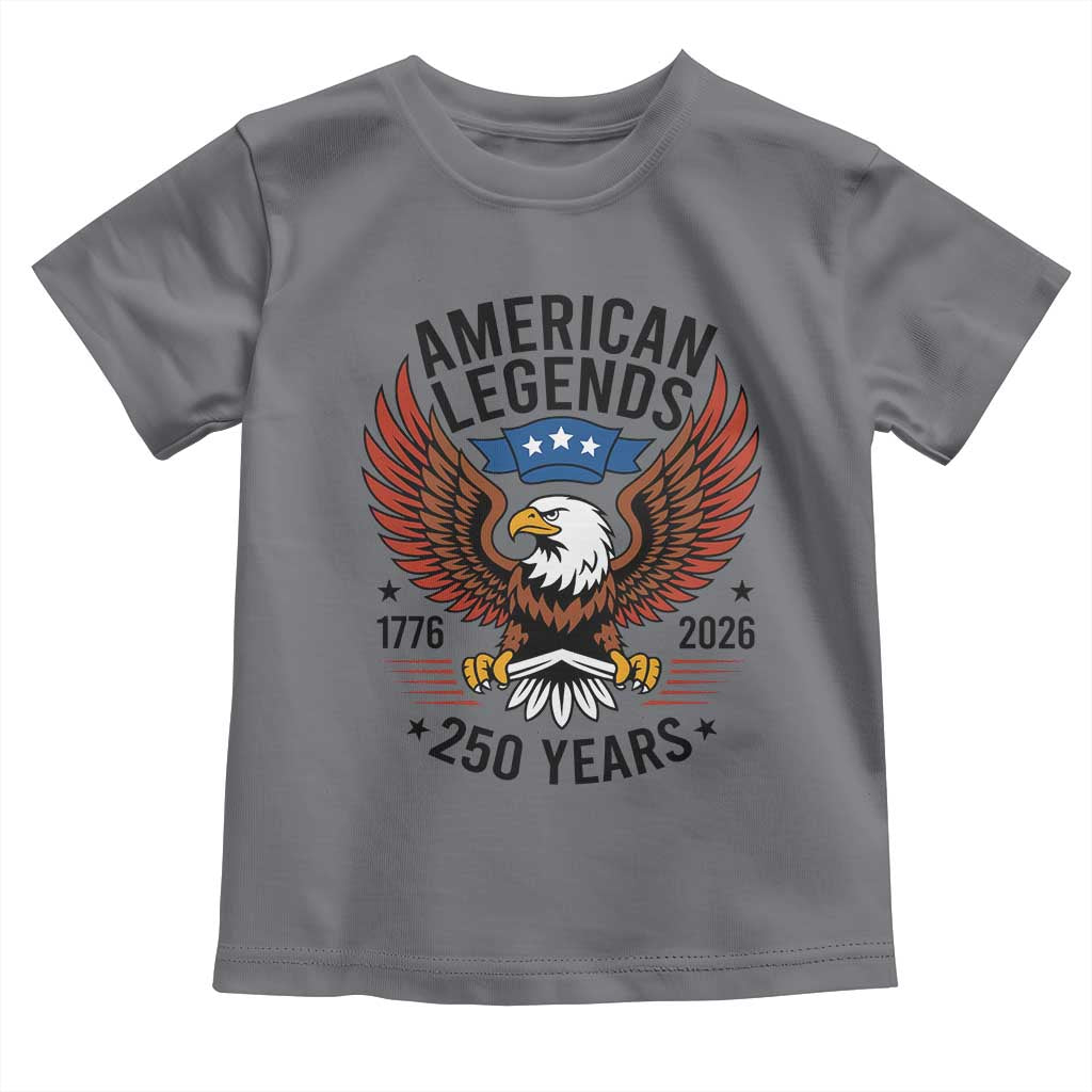 American Legends Eagle Toddler T Shirt 250 Years Patriotic Heritage 1776 to 2026 Semiquincentennial TS02 Charcoal Print Your Wear