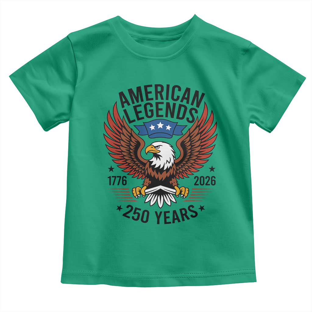 American Legends Eagle Toddler T Shirt 250 Years Patriotic Heritage 1776 to 2026 Semiquincentennial TS02 Irish Green Print Your Wear