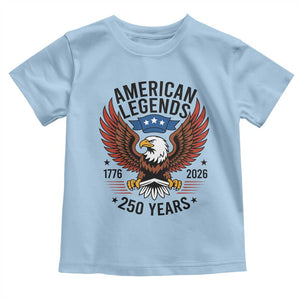 American Legends Eagle Toddler T Shirt 250 Years Patriotic Heritage 1776 to 2026 Semiquincentennial TS02 Light Blue Print Your Wear