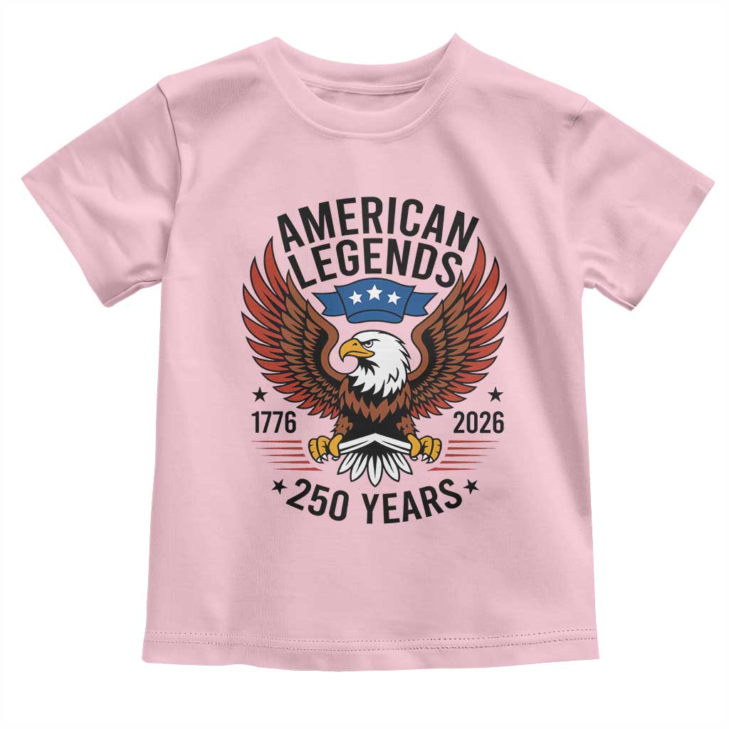 American Legends Eagle Toddler T Shirt 250 Years Patriotic Heritage 1776 to 2026 Semiquincentennial TS02 Light Pink Print Your Wear