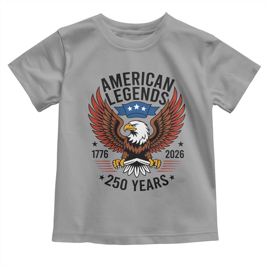 American Legends Eagle Toddler T Shirt 250 Years Patriotic Heritage 1776 to 2026 Semiquincentennial TS02 Sport Gray Print Your Wear