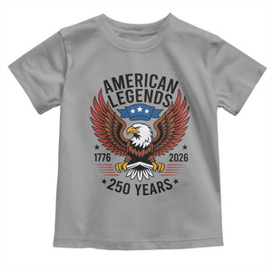 American Legends Eagle Toddler T Shirt 250 Years Patriotic Heritage 1776 to 2026 Semiquincentennial TS02 Sport Gray Print Your Wear