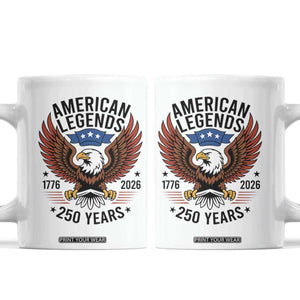 American Legends Eagle Coffee Mug 250 Years Patriotic Heritage 1776 to 2026 Semiquincentennial TS02 White Print Your Wear