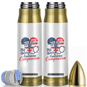 250 Years of American Compassion Bullet Tumbler Patriotic Medical Worker TS02 White Print Your Wear