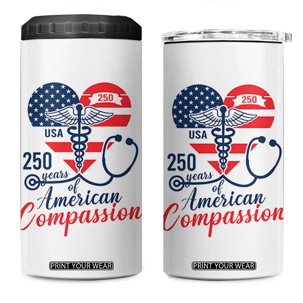250 Years of American Compassion 4 in 1 Can Cooler Tumbler Patriotic Medical Worker TS02 One Size: 16 oz White Print Your Wear