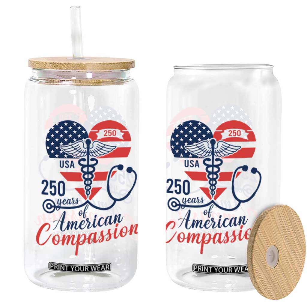 250 Years of American Compassion Glass Can Patriotic Medical Worker TS02 Print Your Wear