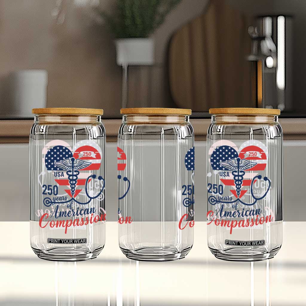 250 Years of American Compassion Glass Can Patriotic Medical Worker TS02 Print Your Wear