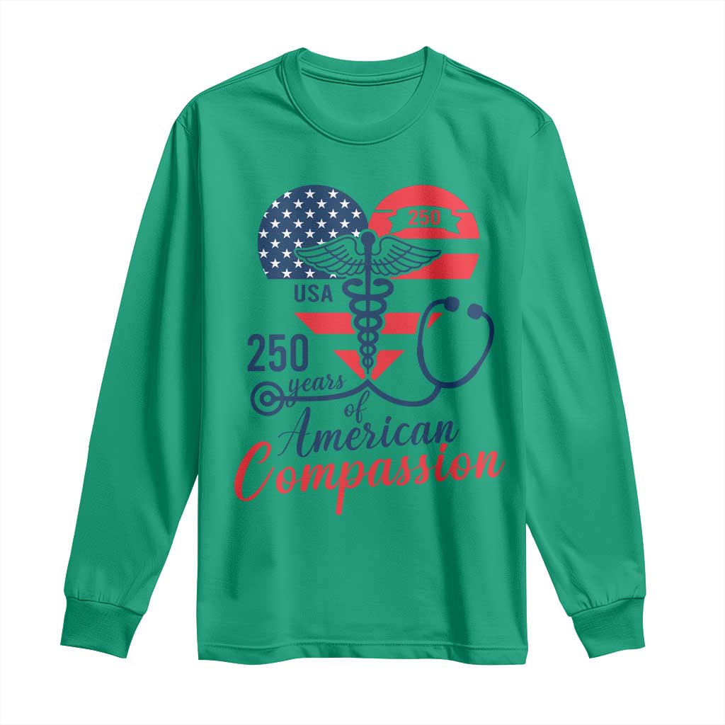 250 Years of American Compassion Long Sleeve Shirt Patriotic Medical Worker TS02 Irish Green Print Your Wear