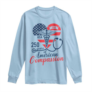 250 Years of American Compassion Long Sleeve Shirt Patriotic Medical Worker TS02 Light Blue Print Your Wear