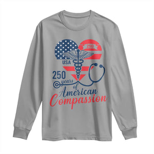 250 Years of American Compassion Long Sleeve Shirt Patriotic Medical Worker TS02 Sport Gray Print Your Wear