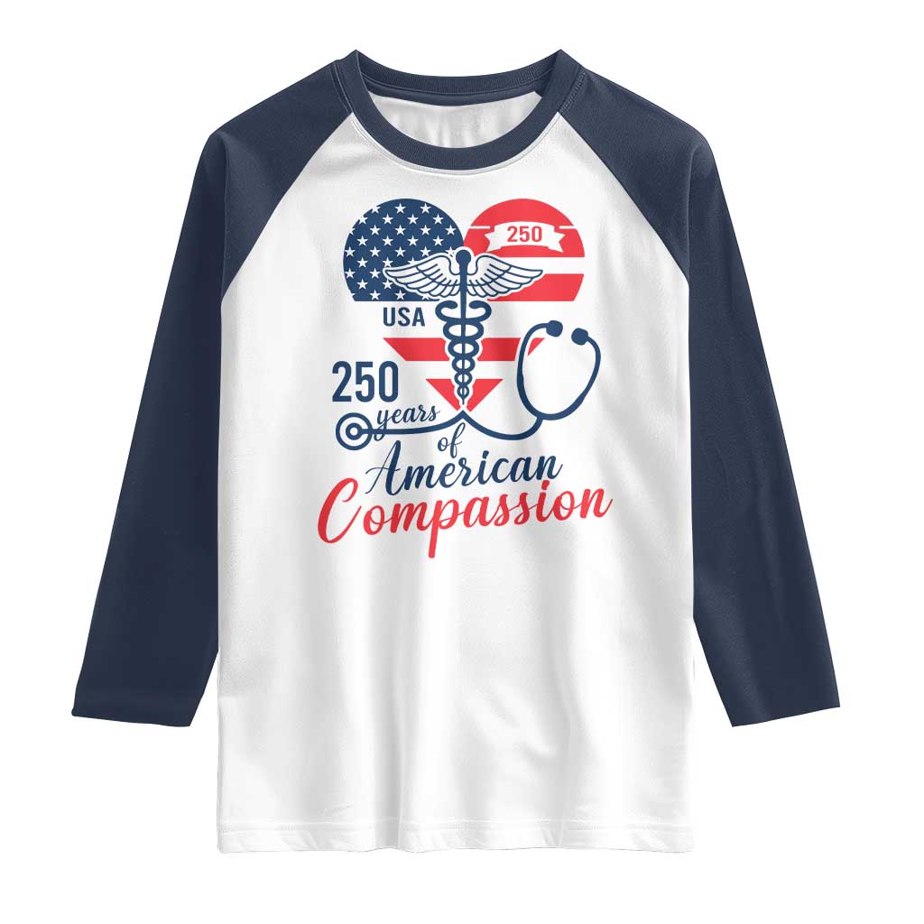 250 Years of American Compassion Raglan Shirt Patriotic Medical Worker TS02 White Navy Print Your Wear