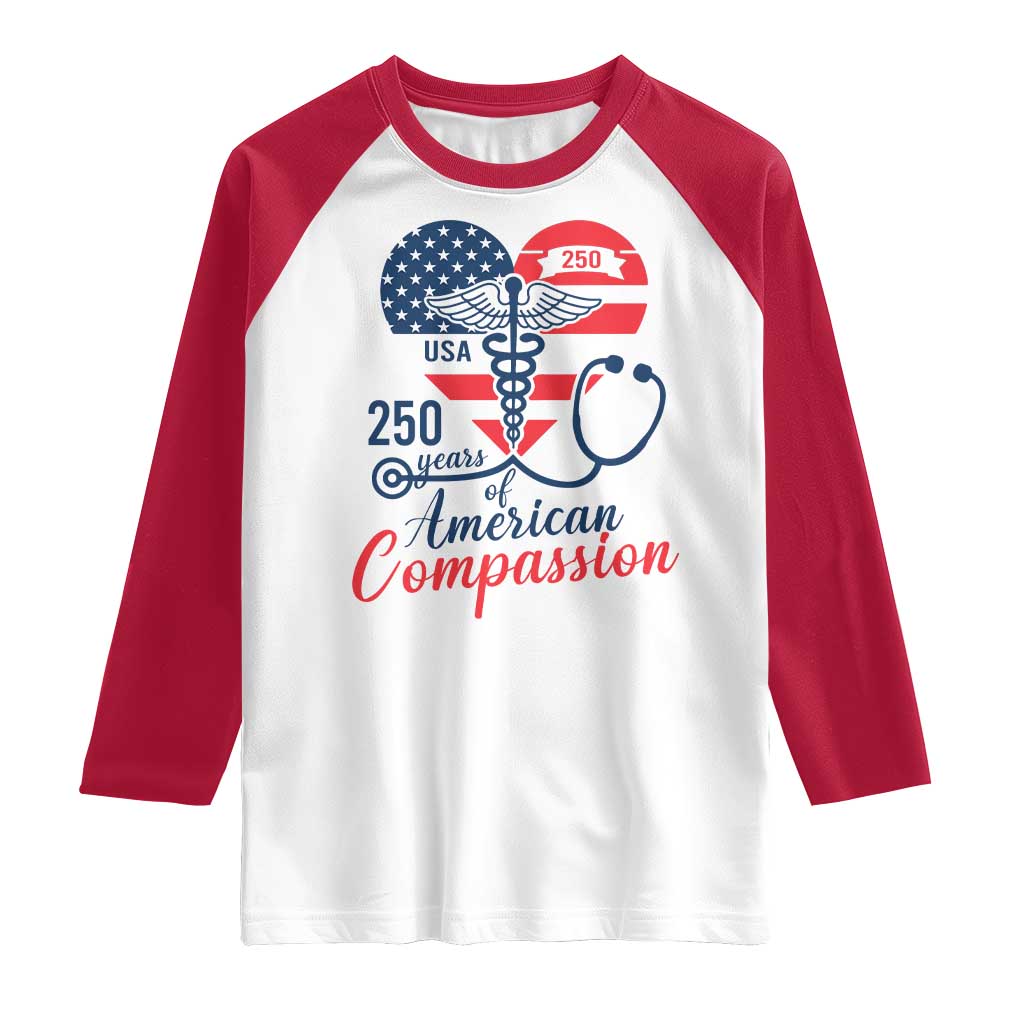 250 Years of American Compassion Raglan Shirt Patriotic Medical Worker TS02 White Red Print Your Wear