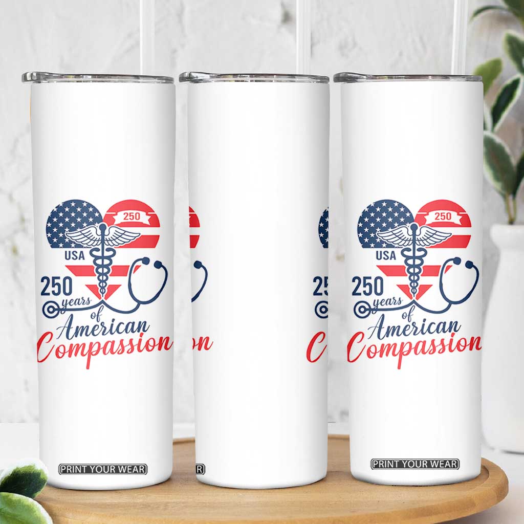 250 Years of American Compassion Skinny Tumbler Patriotic Medical Worker TS02 Print Your Wear