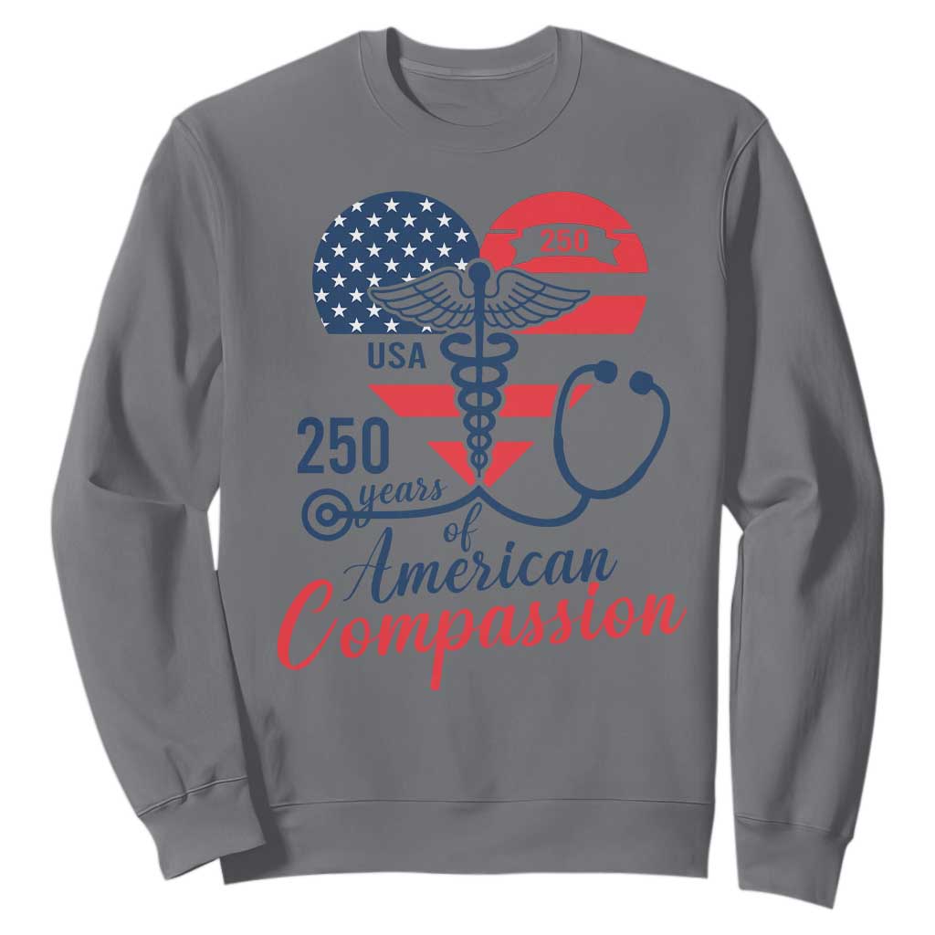 250 Years of American Compassion Sweatshirt Patriotic Medical Worker TS02 Charcoal Print Your Wear