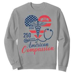 250 Years of American Compassion Sweatshirt Patriotic Medical Worker TS02 Sport Gray Print Your Wear