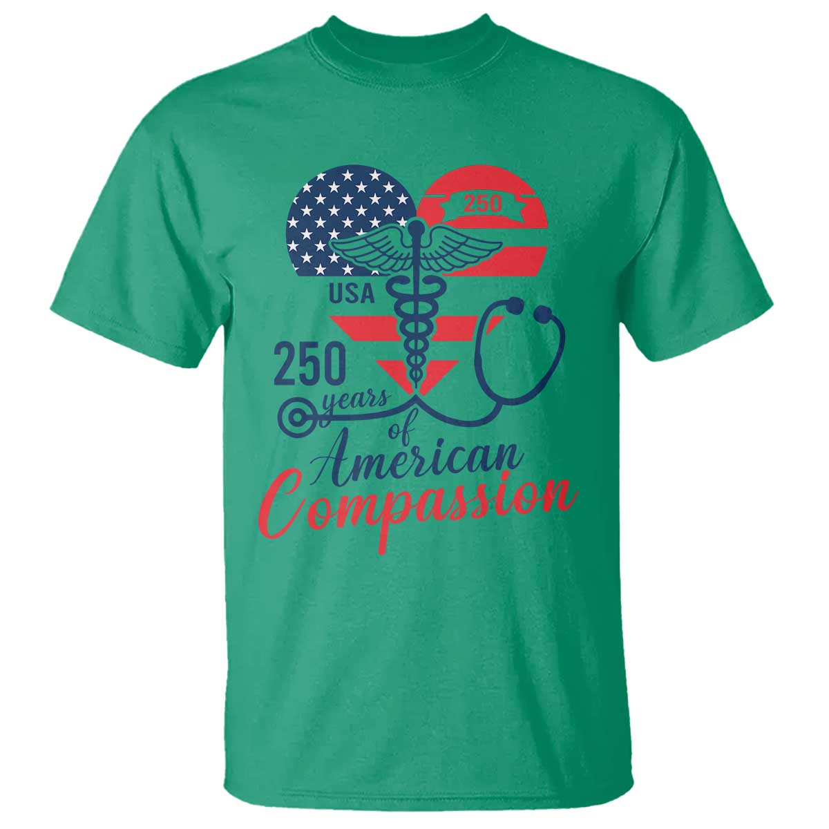 250 Years of American Compassion T Shirt Patriotic Medical Worker TS02 Irish Green Print Your Wear
