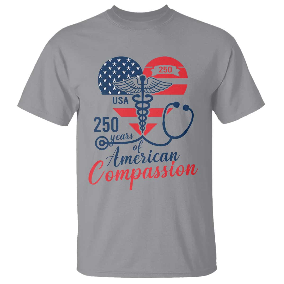 250 Years of American Compassion T Shirt Patriotic Medical Worker TS02 Sport Gray Print Your Wear