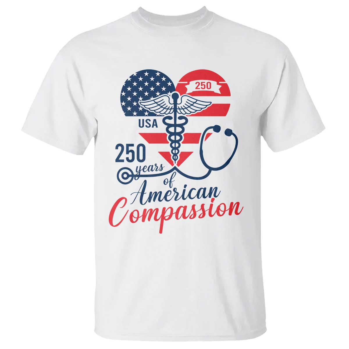 250 Years of American Compassion T Shirt Patriotic Medical Worker TS02 White Print Your Wear