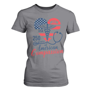 250 Years of American Compassion T Shirt For Women Patriotic Medical Worker TS02 Charcoal Print Your Wear