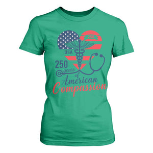 250 Years of American Compassion T Shirt For Women Patriotic Medical Worker TS02 Irish Green Print Your Wear