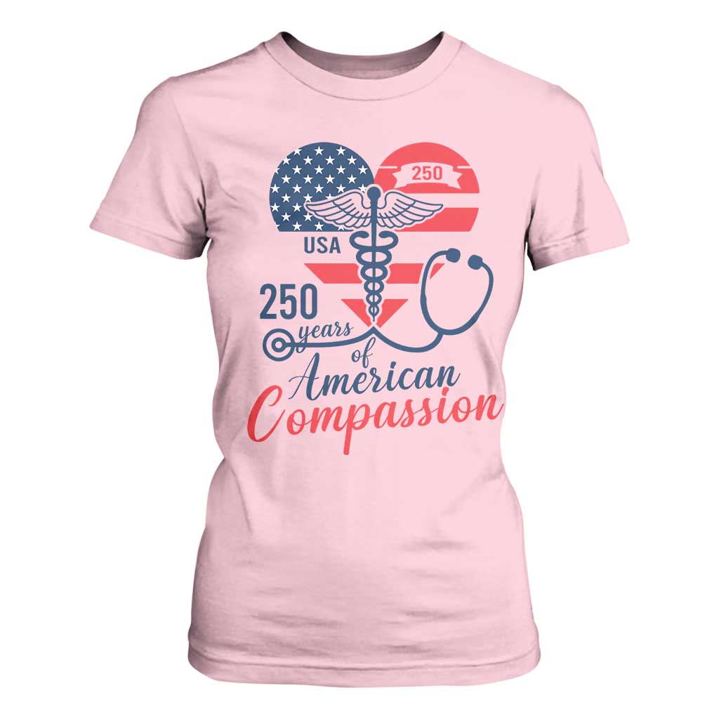 250 Years of American Compassion T Shirt For Women Patriotic Medical Worker TS02 Light Pink Print Your Wear