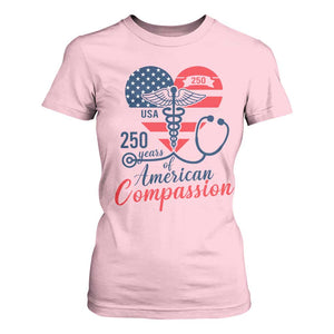 250 Years of American Compassion T Shirt For Women Patriotic Medical Worker TS02 Light Pink Print Your Wear