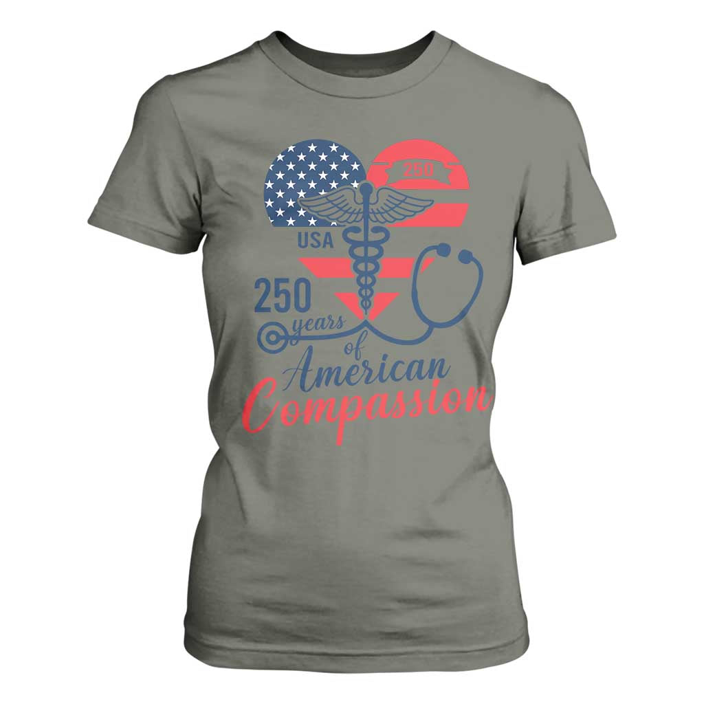 250 Years of American Compassion T Shirt For Women Patriotic Medical Worker TS02 Military Green Print Your Wear