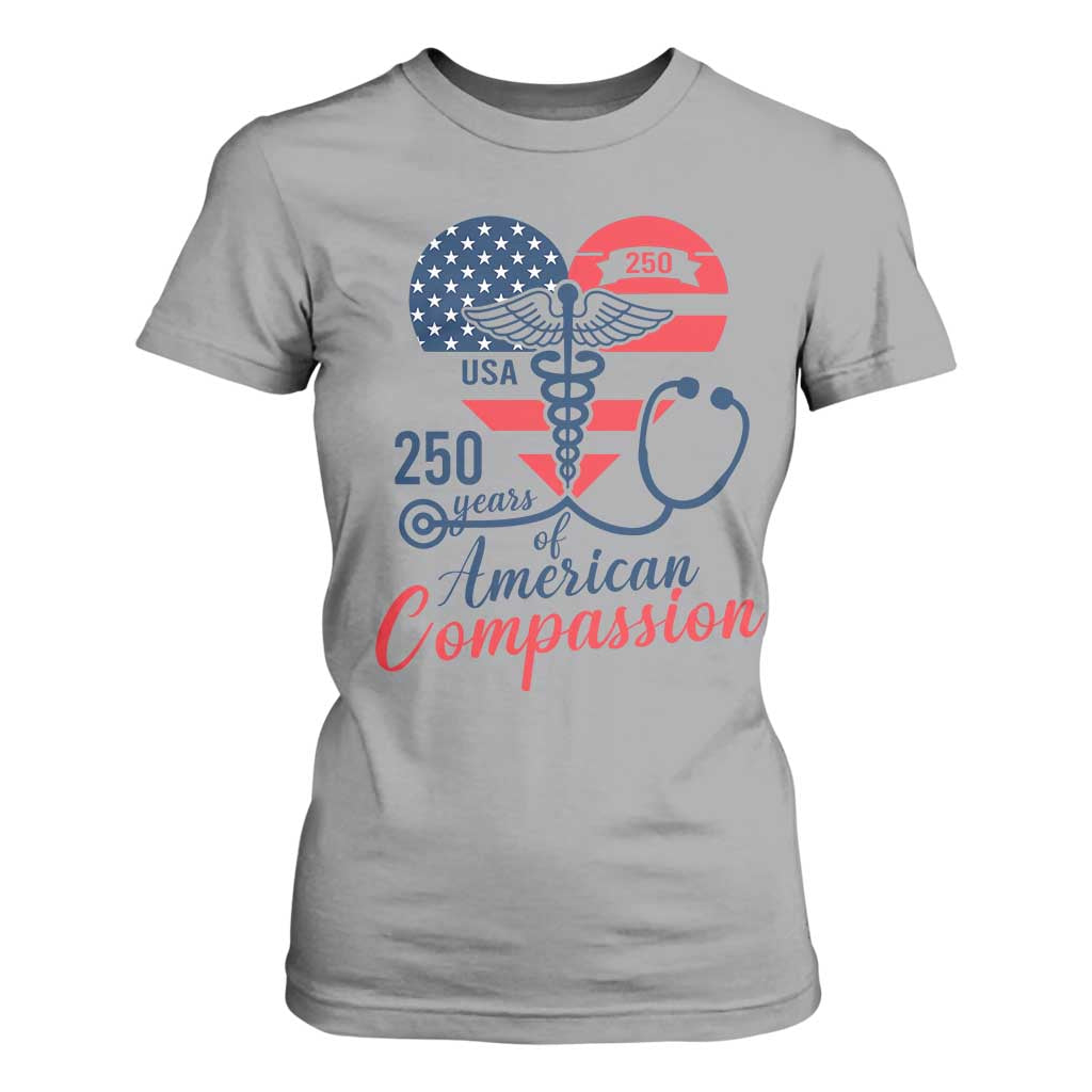 250 Years of American Compassion T Shirt For Women Patriotic Medical Worker TS02 Sport Gray Print Your Wear