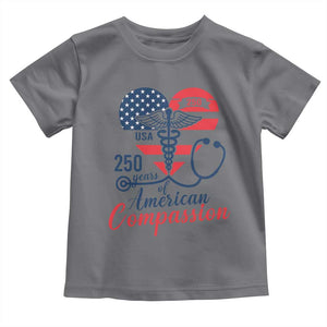 250 Years of American Compassion Toddler T Shirt Patriotic Medical Worker TS02 Charcoal Print Your Wear