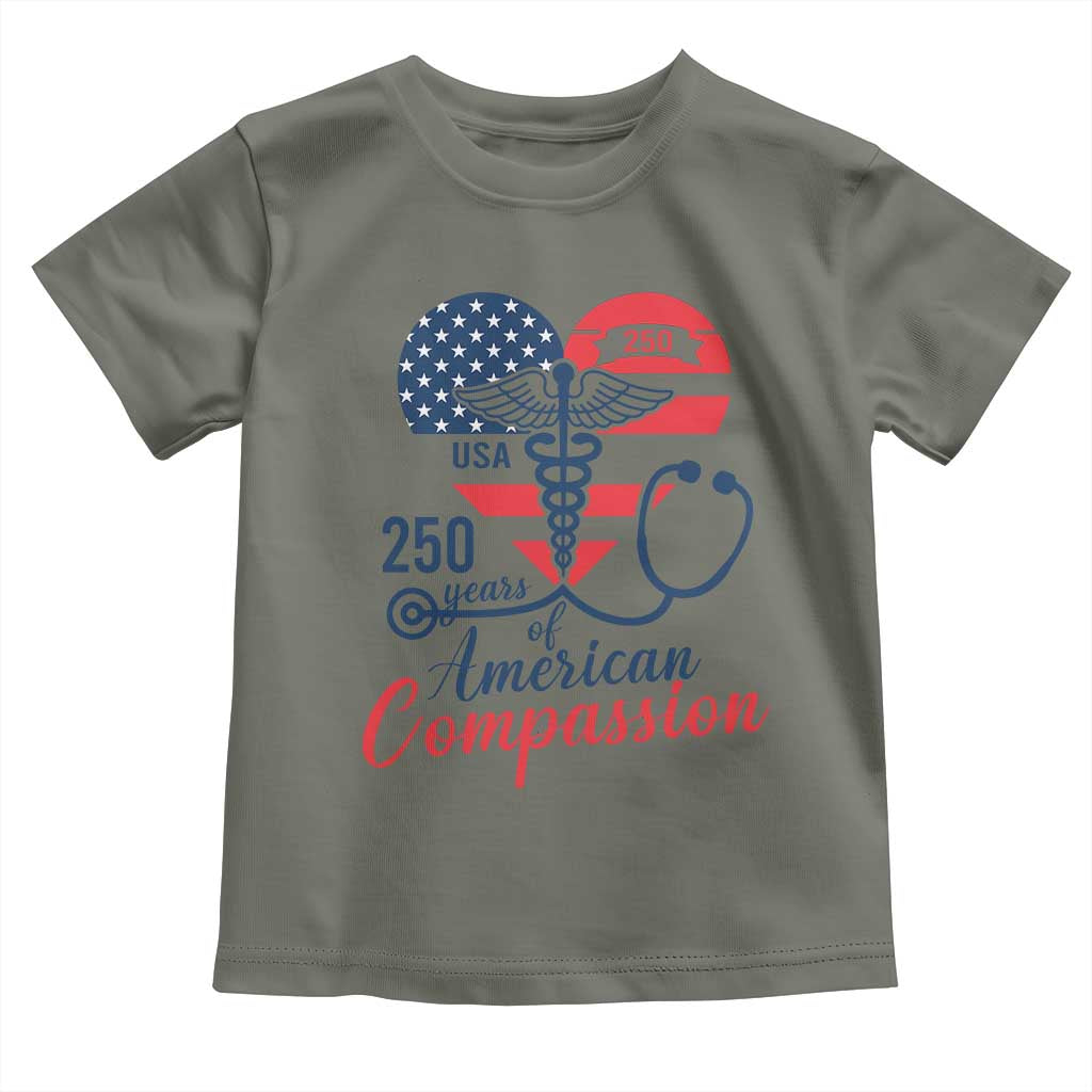 250 Years of American Compassion Toddler T Shirt Patriotic Medical Worker TS02 Military Green Print Your Wear
