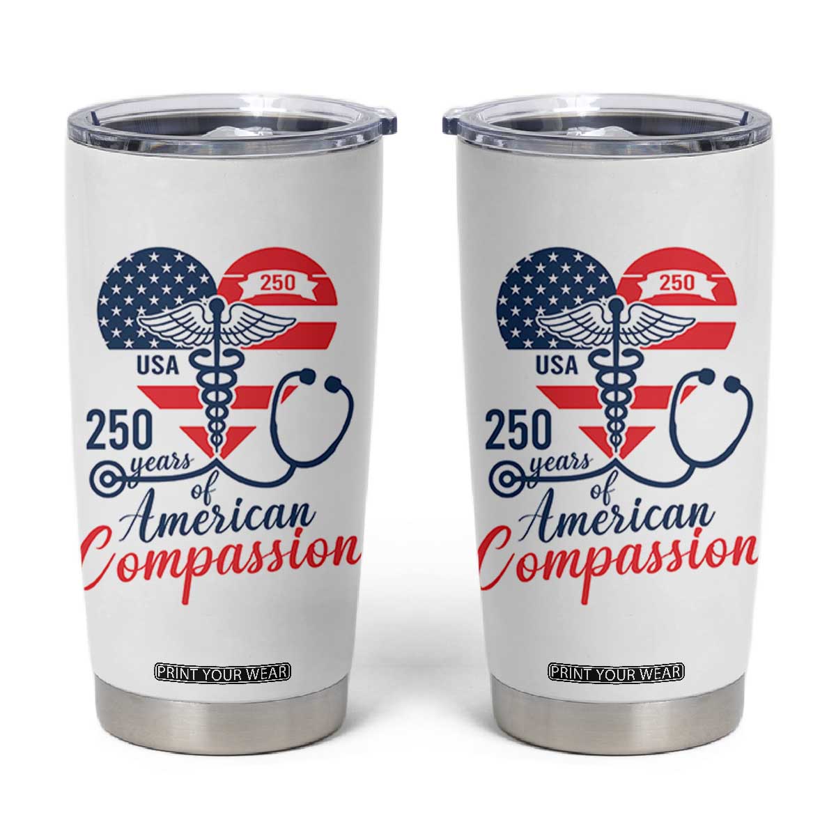 250 Years of American Compassion Tumbler Cup Patriotic Medical Worker TS02 White Print Your Wear