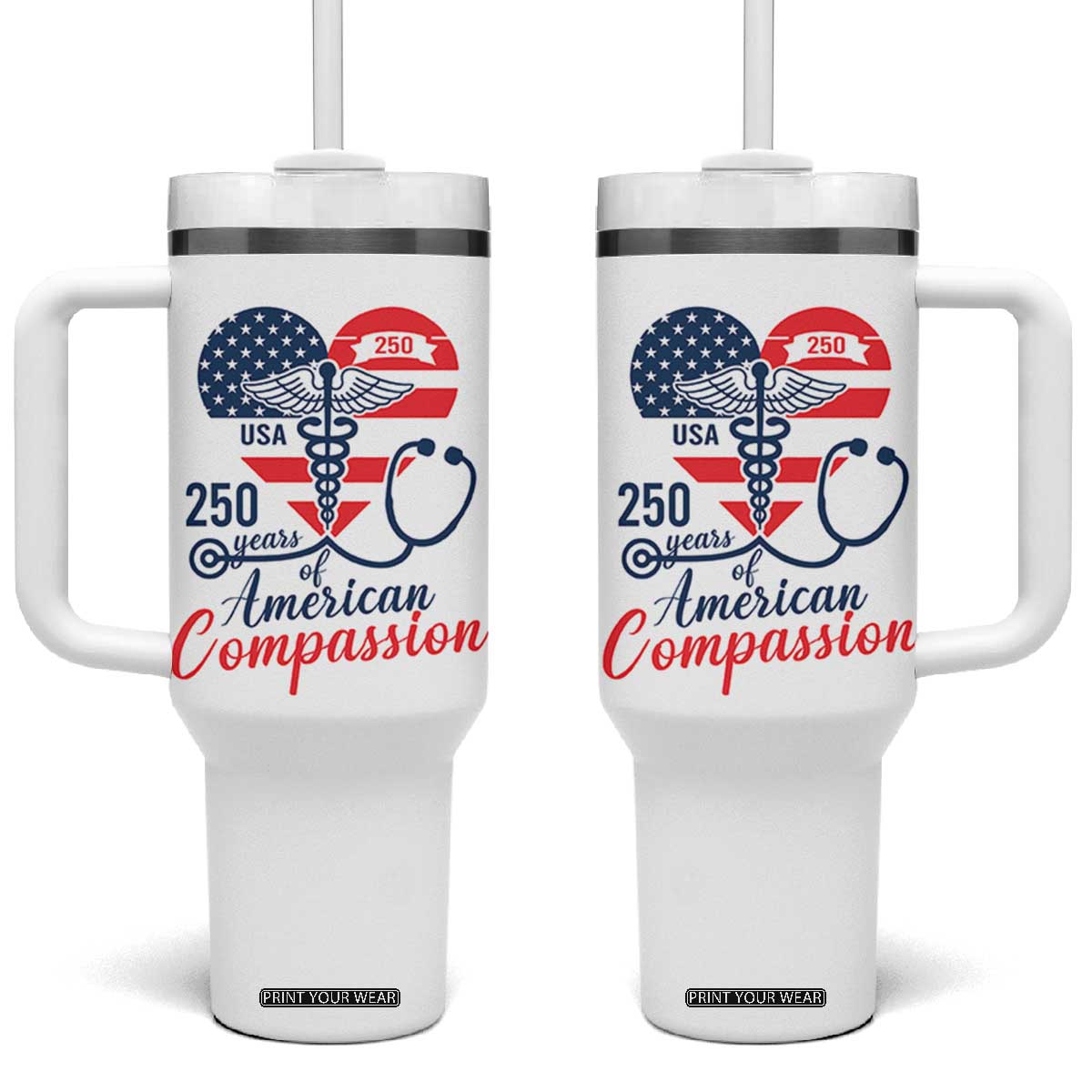 250 Years of American Compassion Tumbler With Handle Patriotic Medical Worker TS02 One Size: 40 oz White Print Your Wear