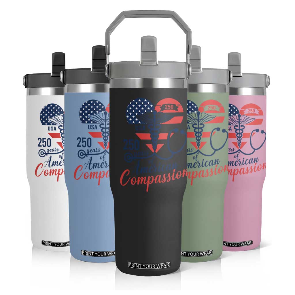 250 Years of American Compassion Flip Straw Tumbler Patriotic Medical Worker TS02 Print Your Wear