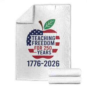 Teaching Freedom for 250 Years Throw Blanket Patriotic Teacher Tee 1776 to 2026 Semiquincentennial TS02 White Print Your Wear