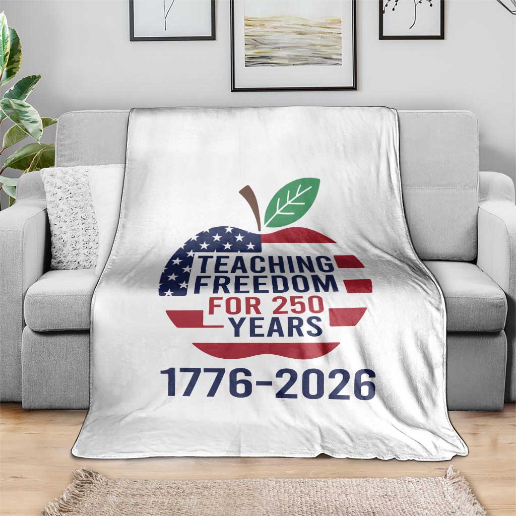 Teaching Freedom for 250 Years Throw Blanket Patriotic Teacher Tee 1776 to 2026 Semiquincentennial TS02 Print Your Wear