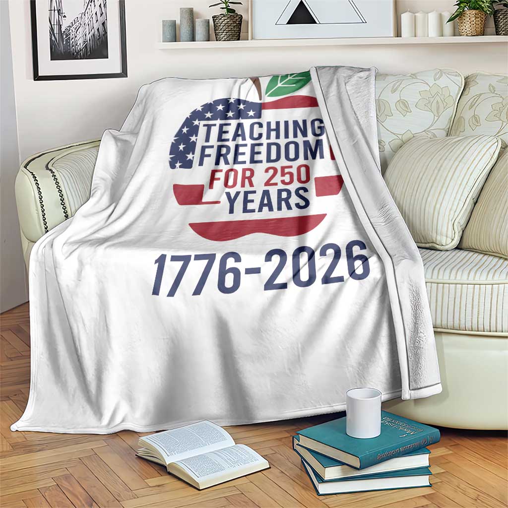 Teaching Freedom for 250 Years Throw Blanket Patriotic Teacher Tee 1776 to 2026 Semiquincentennial TS02 Print Your Wear