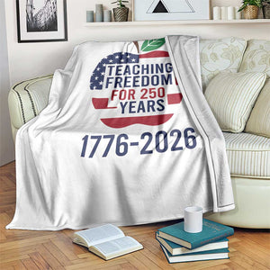 Teaching Freedom for 250 Years Throw Blanket Patriotic Teacher Tee 1776 to 2026 Semiquincentennial TS02 Print Your Wear