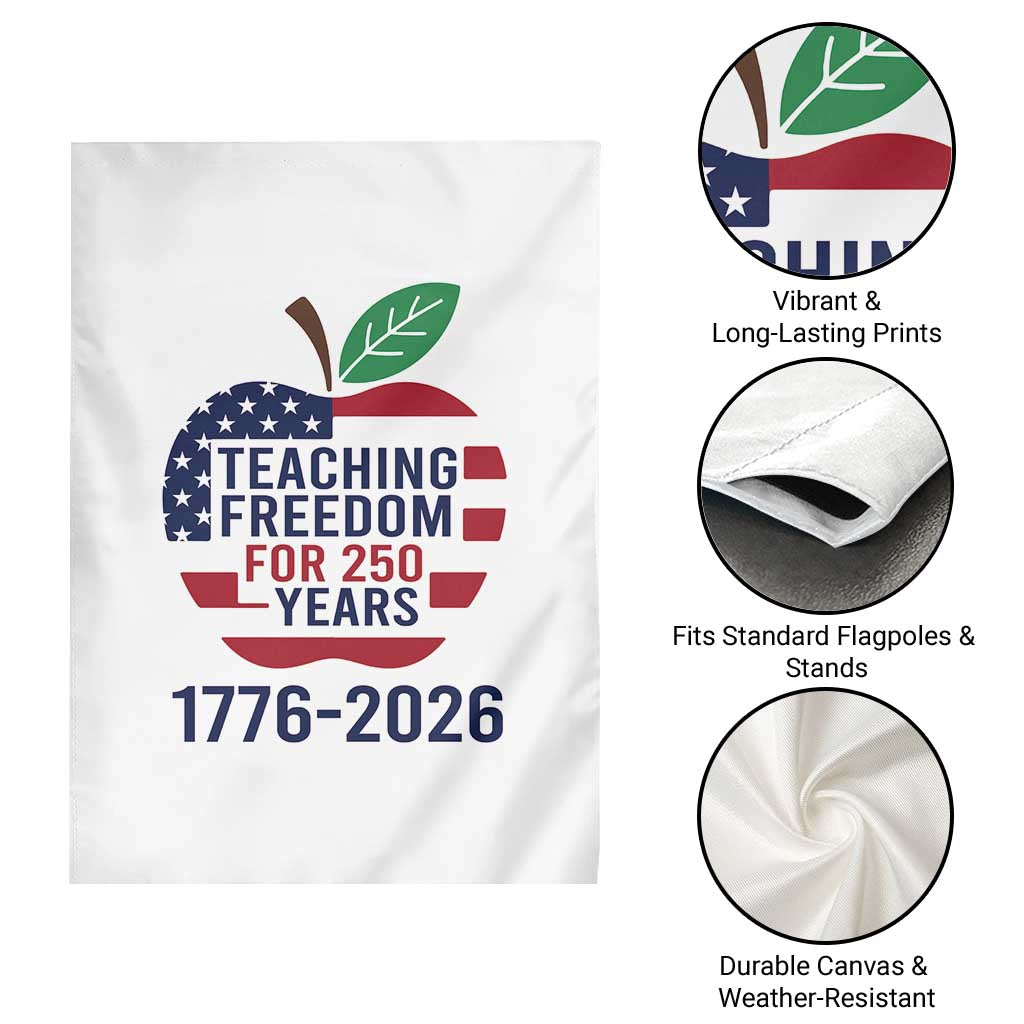 Teaching Freedom for 250 Years Garden Flag Patriotic Teacher Tee 1776 to 2026 Semiquincentennial TS02 Print Your Wear
