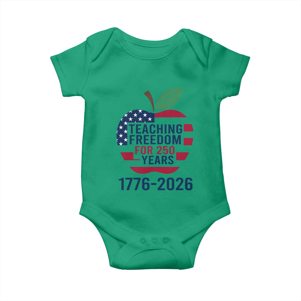 Teaching Freedom for 250 Years Baby Onesie Patriotic Teacher Tee 1776 to 2026 Semiquincentennial TS02 Irish Green Print Your Wear