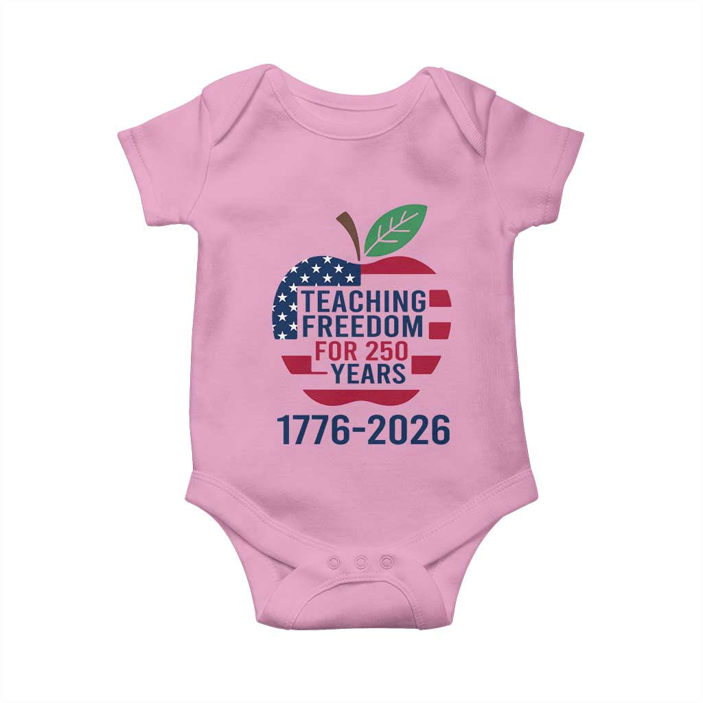 Teaching Freedom for 250 Years Baby Onesie Patriotic Teacher Tee 1776 to 2026 Semiquincentennial TS02 Light Pink Print Your Wear