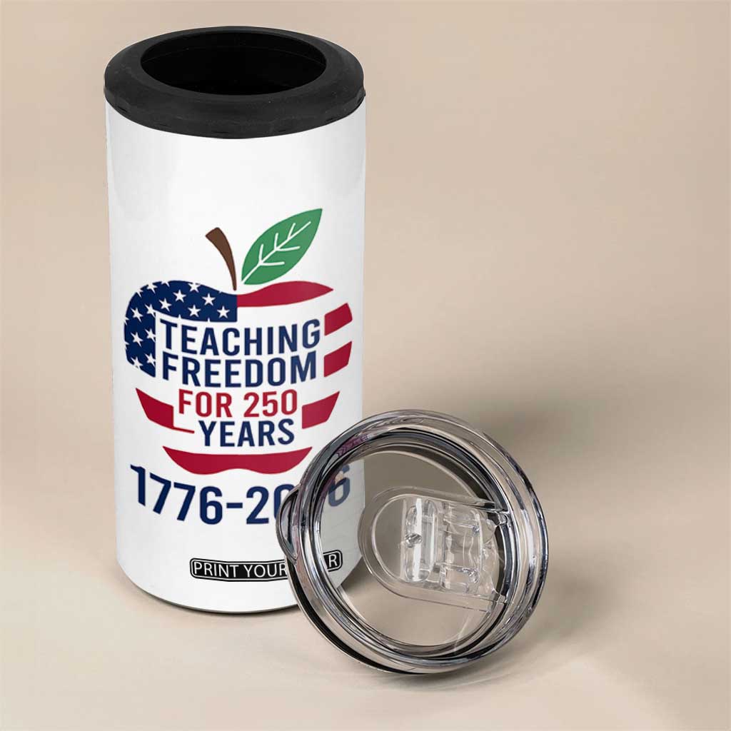 Teaching Freedom for 250 Years 4 in 1 Can Cooler Tumbler Patriotic Teacher Tee 1776 to 2026 Semiquincentennial TS02 Print Your Wear