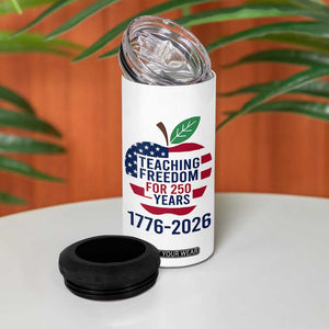 Teaching Freedom for 250 Years 4 in 1 Can Cooler Tumbler Patriotic Teacher Tee 1776 to 2026 Semiquincentennial TS02 Print Your Wear