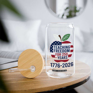 Teaching Freedom for 250 Years Glass Can Patriotic Teacher Tee 1776 to 2026 Semiquincentennial TS02 Print Your Wear