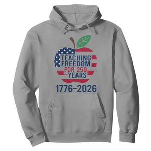 Teaching Freedom for 250 Years Hoodie Patriotic Teacher Tee 1776 to 2026 Semiquincentennial TS02 Sport Gray Print Your Wear
