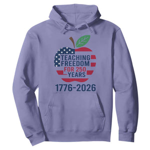 Teaching Freedom for 250 Years Hoodie Patriotic Teacher Tee 1776 to 2026 Semiquincentennial TS02 Violet Print Your Wear