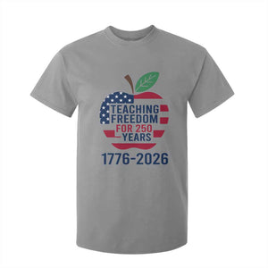 Teaching Freedom for 250 Years T Shirt For Kid Patriotic Teacher Tee 1776 to 2026 Semiquincentennial TS02 Sport Gray Print Your Wear