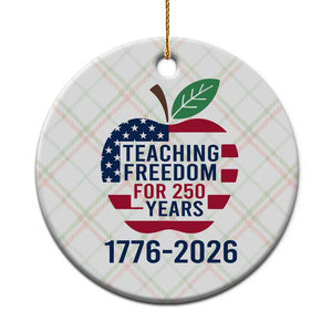 Teaching Freedom for 250 Years Ceramic Ornament Patriotic Teacher Tee 1776 to 2026 Semiquincentennial TS02 1pc Christmas Plaid Print Your Wear