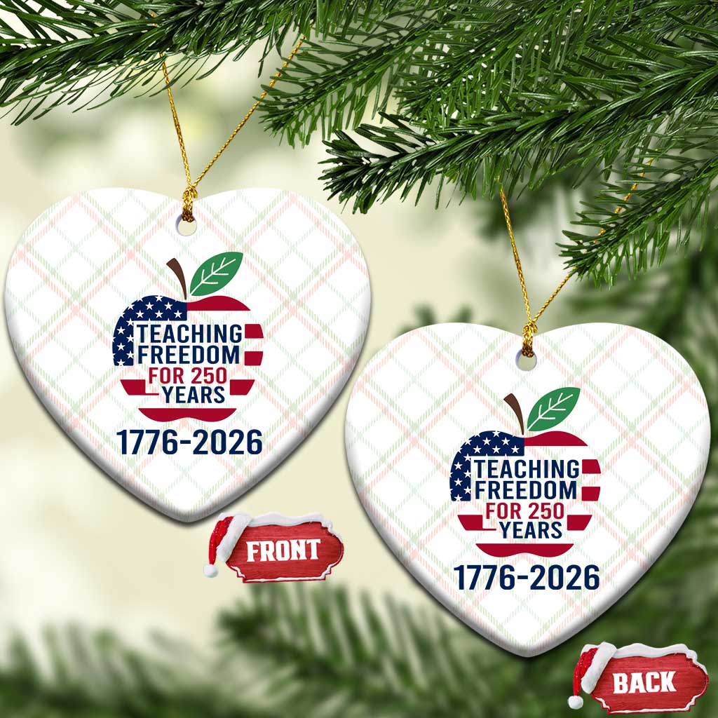 Teaching Freedom for 250 Years Ceramic Ornament Patriotic Teacher Tee 1776 to 2026 Semiquincentennial TS02 Print Your Wear