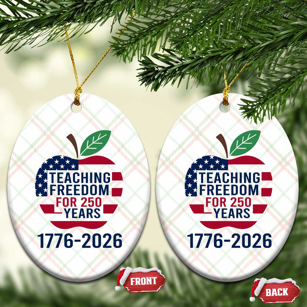 Teaching Freedom for 250 Years Ceramic Ornament Patriotic Teacher Tee 1776 to 2026 Semiquincentennial TS02 Print Your Wear